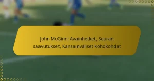 John McGinn: Avainhetket, Seuran saavutukset, Kansainväliset kohokohdat