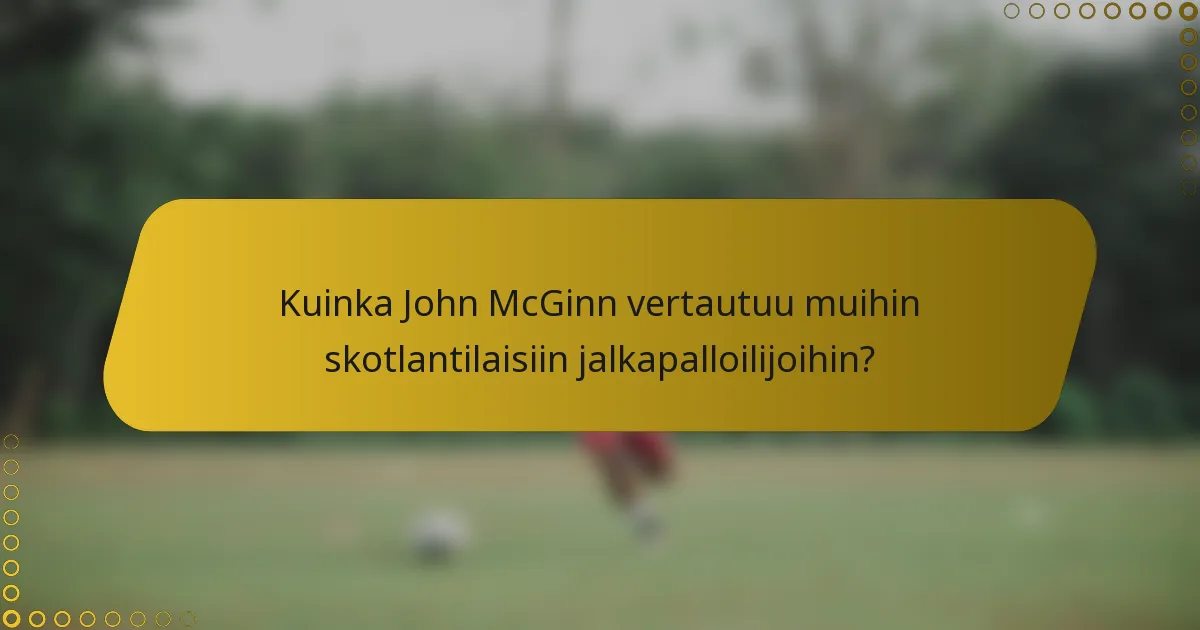 Kuinka John McGinn vertautuu muihin skotlantilaisiin jalkapalloilijoihin?