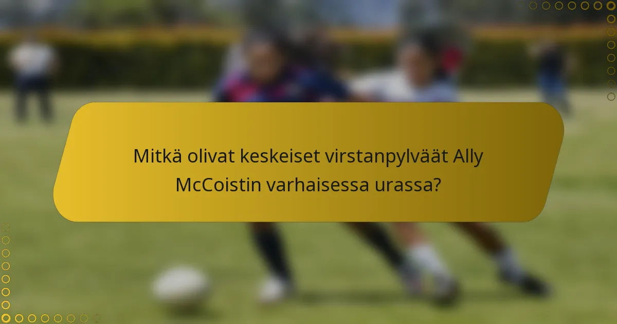 Mitkä olivat keskeiset virstanpylväät Ally McCoistin varhaisessa urassa?