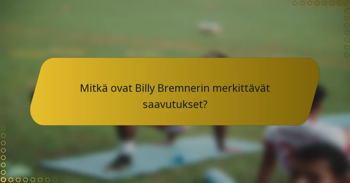 Mitkä ovat Billy Bremnerin merkittävät saavutukset?