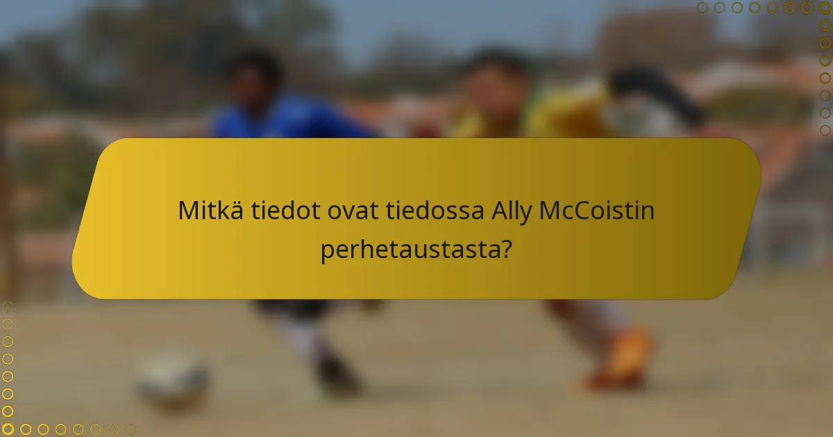 Mitkä tiedot ovat tiedossa Ally McCoistin perhetaustasta?